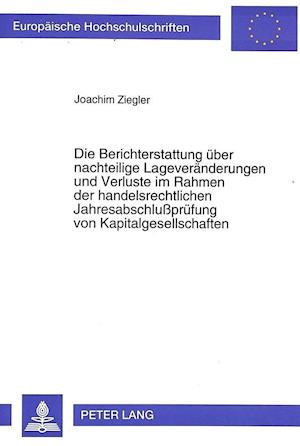 Die Berichterstattung Ueber Nachteilige Lageveraenderungen Und Verluste Im Rahmen Der Handelsrechtlichen Jahresabschlusspruefung Von Kapitalgesellschaften