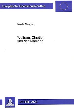 Wolfram, Chretien Und Das Maerchen