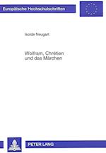 Wolfram, Chretien Und Das Maerchen