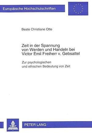 Zeit in der Spannung von Werden und Handeln bei Victor Emil Freiherr v. Gebsattel