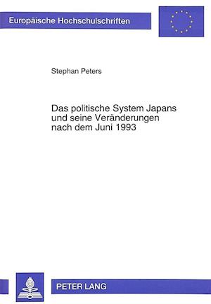 Das Politische System Japans Und Seine Veraenderungen Nach Dem Juni 1993