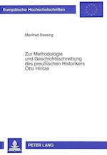 Zur Methodologie Und Geschichtsschreibung Des Preussischen Historikers Otto Hintze