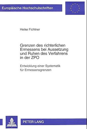 Grenzen Des Richterlichen Ermessens Bei Aussetzung Und Ruhen Des Verfahrens in Der Zpo