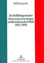 Der Einfluss Agrarischer Interessenvertretungen Auf Die Italienische Politik Von 1922 Bis 1993