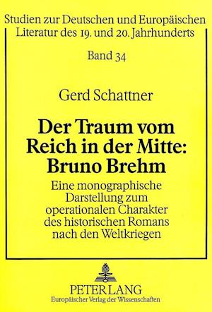 Der Traum vom Reich in der Mitte: Bruno Brehm