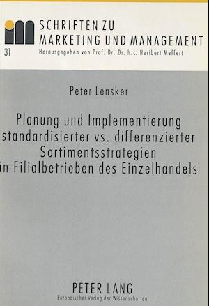 Planung Und Implementierung Standardisierter vs. Differenzierter Sortimentsstrategien in Filialbetrieben Des Einzelhandels