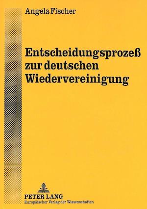 Entscheidungsprozess Zur Deutschen Wiedervereinigung