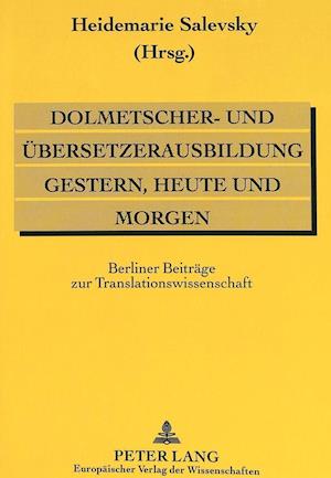 Dolmetscher- Und Uebersetzerausbildung Gestern, Heute Und Morgen