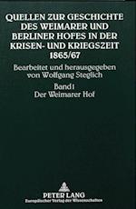 Quellen Zur Geschichte Des Weimarer Und Berliner Hofes in Der Krisen- Und Kriegszeit 1865/67