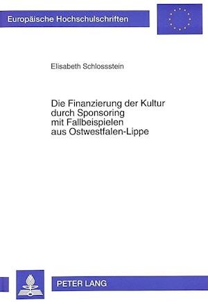 Die Finanzierung der Kultur durch Sponsoring mit Fallbeispielen aus Ostwestfalen-Lippe