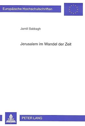 Jerusalem Im Wandel Der Zeit