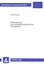 Alkoholismus Aus Familienbiographischer Perspektive