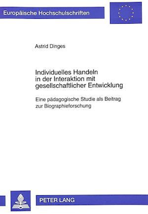 Individuelles Handeln in Der Interaktion Mit Gesellschaftlicher Entwicklung