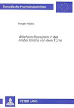 Willehalm-Rezeption in Der Arabel Ulrichs Von Dem Tuerlin