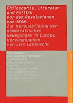 Philosophie, Literatur Und Politik VOR Den Revolutionen Von 1848
