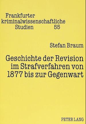 Geschichte Der Revision Im Strafverfahren Von 1877 Bis Zur Gegenwart
