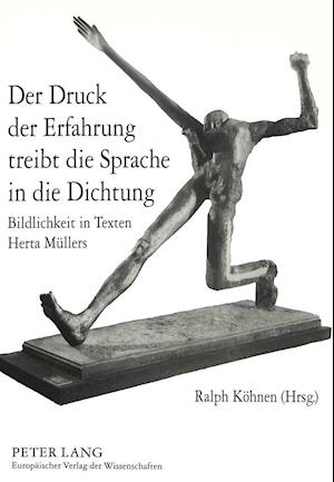 Der Druck Der Erfahrung Treibt Die Sprache in Die Dichtung