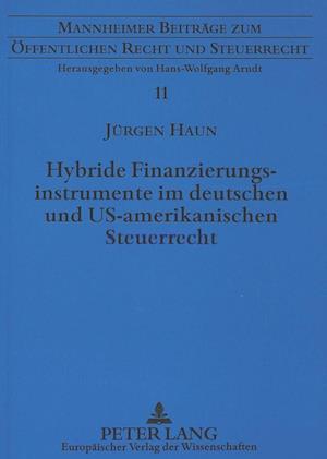 Hybride Finanzierungsinstrumente Im Deutschen Und Us-Amerikanischen Steuerrecht