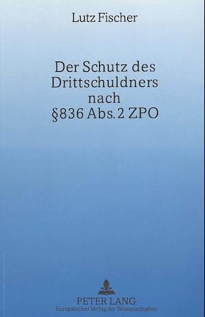 Der Schutz Des Drittschuldners Nach 836 ABS. 2 Zpo