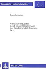 Vielfalt Und Qualitaet Des Fernsehprogramms in Der Bundesrepublik Deutschland