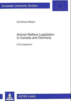 Animal Welfare Legislation in Canada and Germany