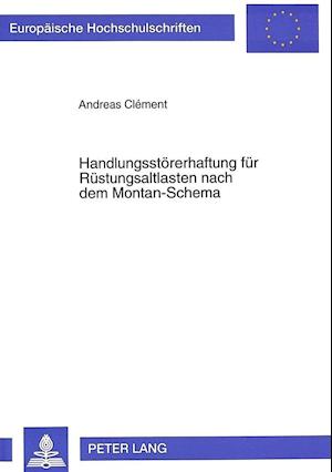 Handlungsstoererhaftung Fuer Ruestungsaltlasten Nach Dem Montan-Schema