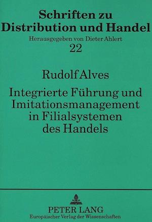 Integrierte Fuehrung Und Imitationsmanagement in Filialsystemen Des Handels
