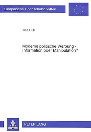 Moderne Politische Werbung - Information Oder Manipulation?