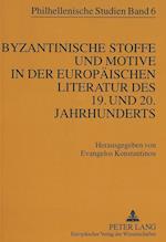 Byzantinische Stoffe Und Motive in Der Europaeischen Literatur Des 19. Und 20. Jahrhunderts