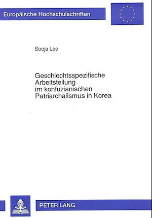 Geschlechtsspezifische Arbeitsteilung Im Konfuzianischen Patriarchalismus in Korea