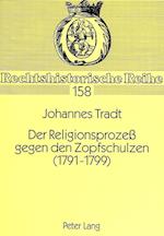 Der Religionsprozess Gegen Den Zopfschulzen (1791-1799)