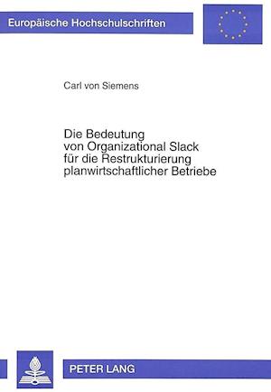 Die Bedeutung Von Organizational Slack Fuer Die Restrukturierung Planwirtschaftlicher Betriebe