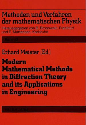 Modern Mathematical Methods in Diffraction Theory and Its Applications in Engineering