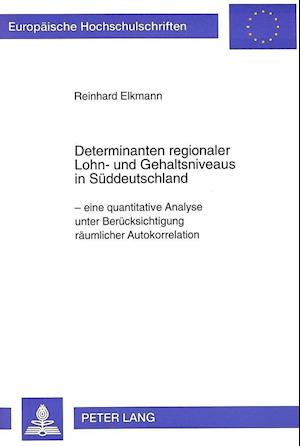 Determinanten Regionaler Lohn- Und Gehaltsniveaus in Sueddeutschland