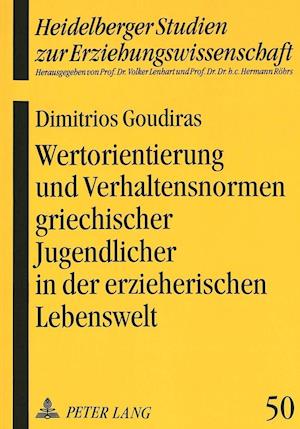 Wertorientierung Und Verhaltensnormen Griechischer Jugendlicher in Der Erzieherischen Lebenswelt