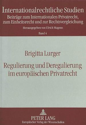 Regulierung Und Deregulierung Im Europaeischen Privatrecht