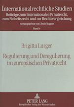 Regulierung Und Deregulierung Im Europaeischen Privatrecht