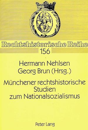 Muenchener Rechtshistorische Studien Zum Nationalsozialismus