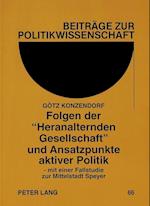 Folgen Der -Heranalternden Gesellschaft- Und Ansatzpunkte Aktiver Politik