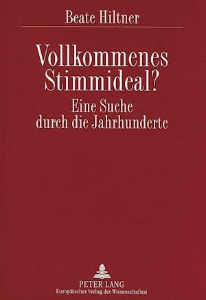 Vollkommenes Stimmideal? Eine Suche Durch Die Jahrhunderte