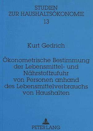 Oekonometrische Bestimmung Der Lebensmittel- Und Naehrstoffzufuhr Von Personen Anhand Des Lebensmittelverbrauchs Von Haushalten