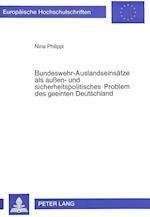 Bundeswehr-Auslandseinsaetze ALS Aussen- Und Sicherheitspolitisches Problem Des Geeinten Deutschland