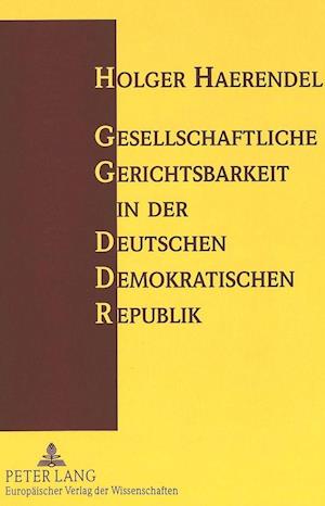 Gesellschaftliche Gerichtsbarkeit in Der Deutschen Demokratischen Republik