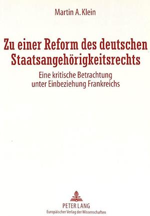 Zu Einer Reform Des Deutschen Staatsangehoerigkeitsrechts