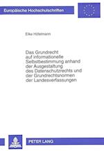 Das Grundrecht Auf Informationelle Selbstbestimmung Anhand Der Ausgestaltung Des Datenschutzrechts Und Der Grundrechtsnormen Der Landesverfassungen