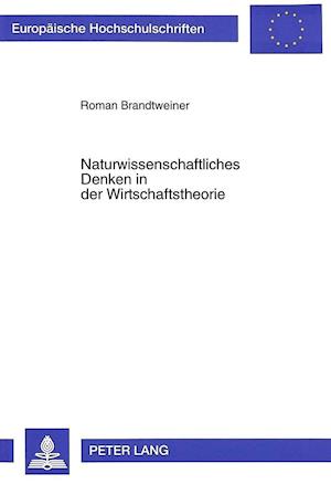 Naturwissenschaftliches Denken in Der Wirtschaftstheorie