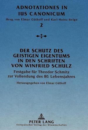 Der Schutz Des Geistigen Eigentums in Den Schriften Von Winfried Schulz