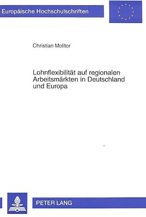 Lohnflexibilitaet Auf Regionalen Arbeitsmaerkten in Deutschland Und Europa