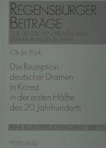 Die Rezeption Deutscher Dramen in Korea in Der Ersten Haelfte Des 20. Jahrhunderts