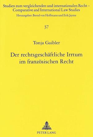 Der Rechtsgeschaeftliche Irrtum Im Franzoesischen Recht